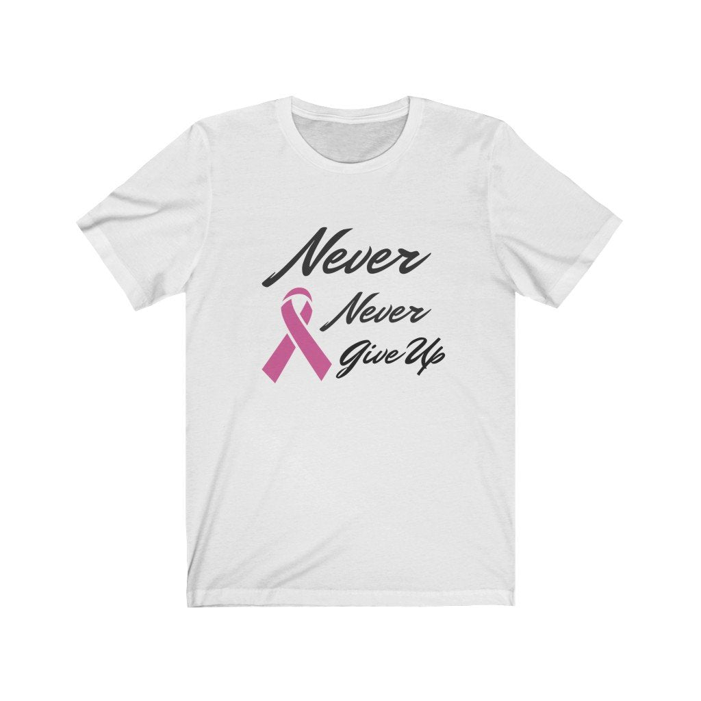 Never Never Give Up Pink Ribbon Awareness T-Shirt